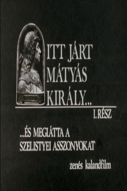 Itt járt Mátyás király poster