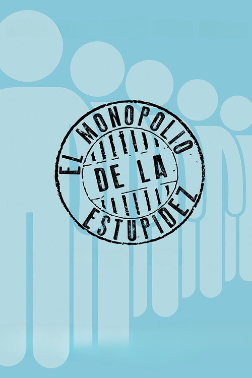 The Monopoly of Stupidity poster