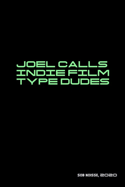 Joel Calls Indie Film Type Dudes poster