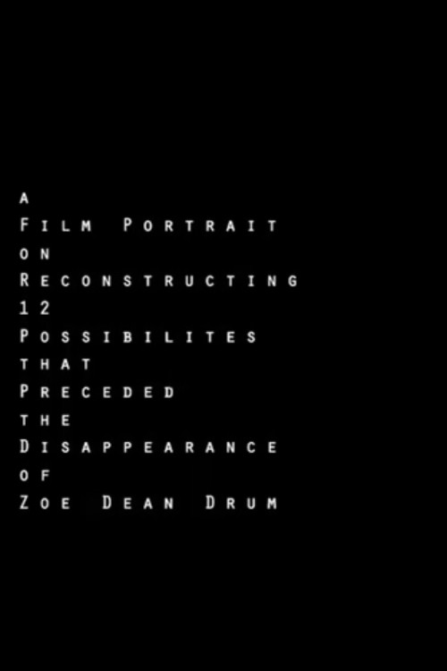 A Film Portrait on Reconstructing 12 Possibilities that Preceded the Disappearance of Zoe Dean Drum poster