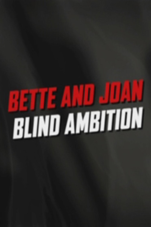 Bette and Joan: Blind Ambition poster