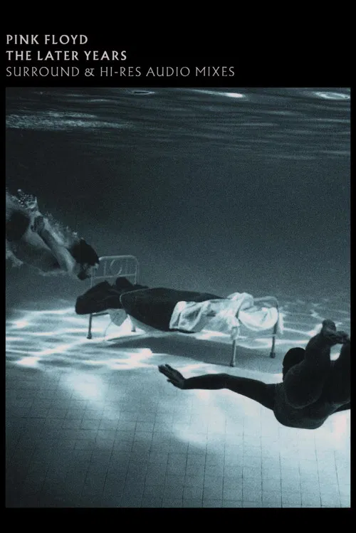 Pink Floyd: The Later Years, Vol 1 - Surround and Hi-Res Audio Mixes poster