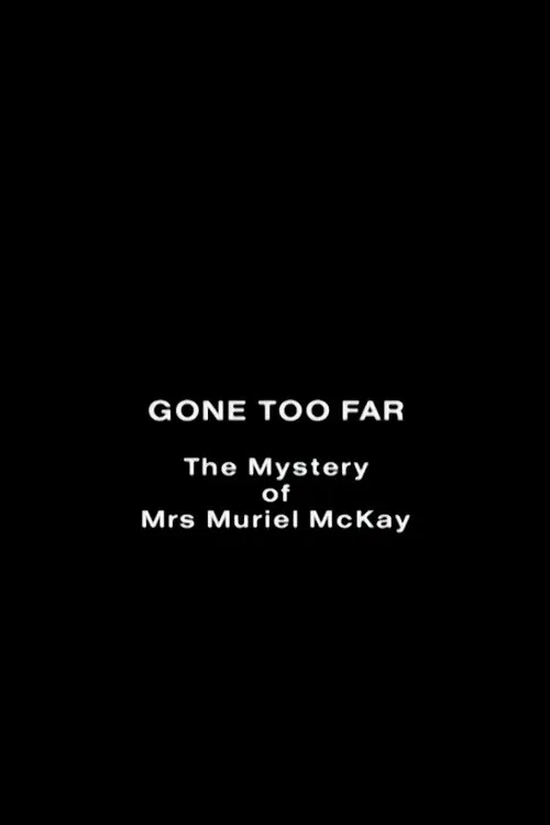 Gone Too Far: The Mystery of Mrs. Muriel McKay poster