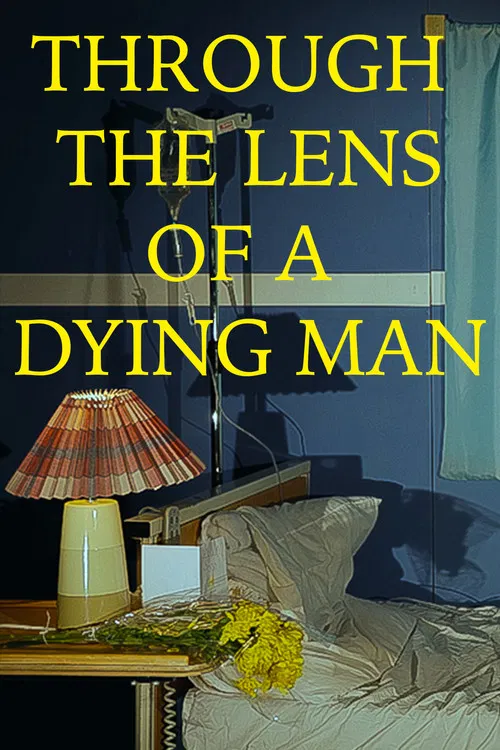 Through the Lens of a Dying Man poster