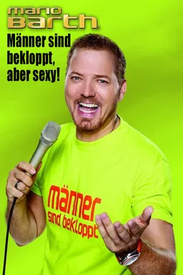 Mario Barth: Männer sind bekloppt, aber sexy! poster