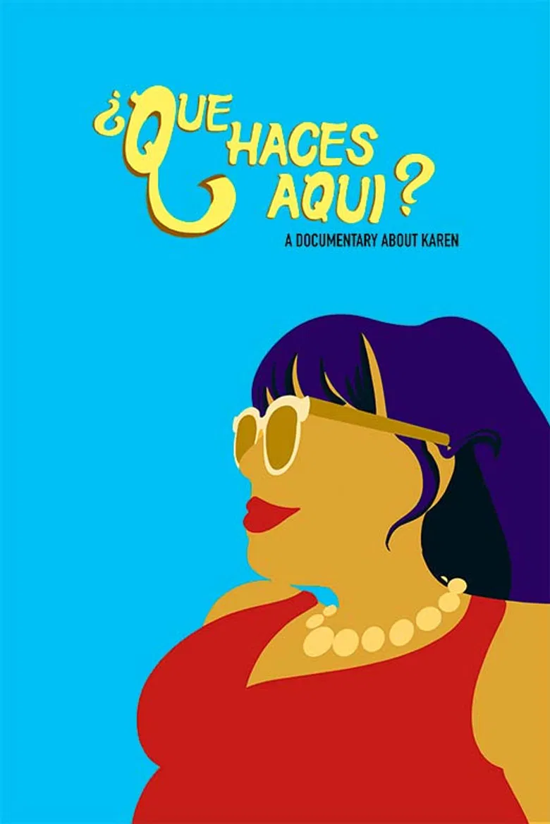 ¿Que Haces Aqui? A Documentary About Karen poster background