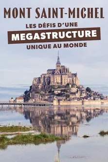 Mont-Saint-Michel Les défis d'une mégastructure unique au monde poster background