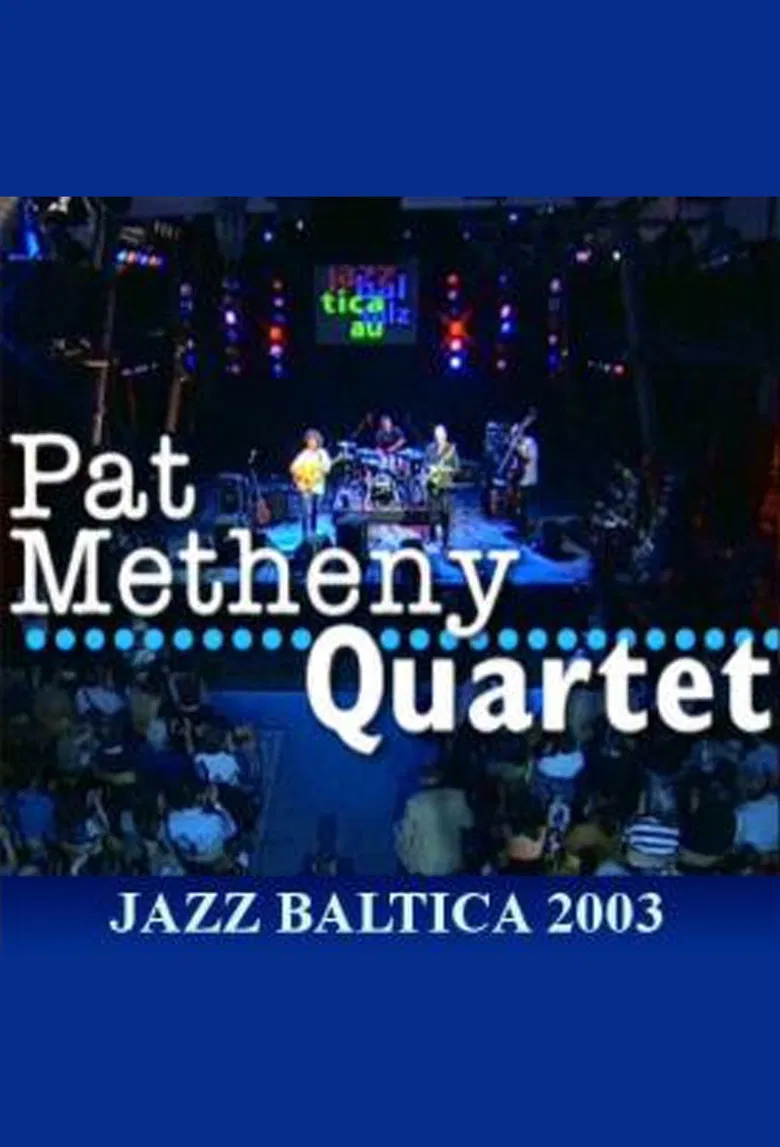 Pat Metheny Quartet: Live at Jazzbaltica 2003 poster background