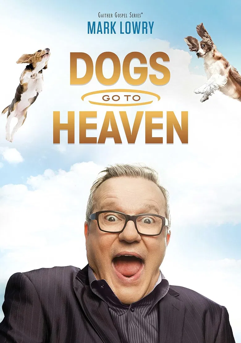 Mark Lowry: Dogs Go To Heaven poster background