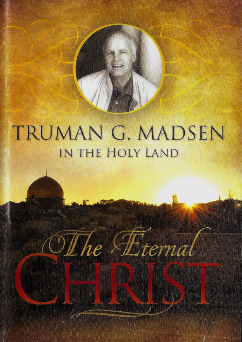 The Eternal Christ - Truman G. Madsen in the Holy Land poster background