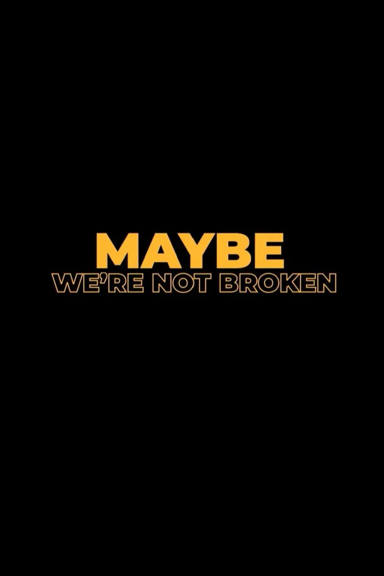 Maybe We're Not Broken poster background