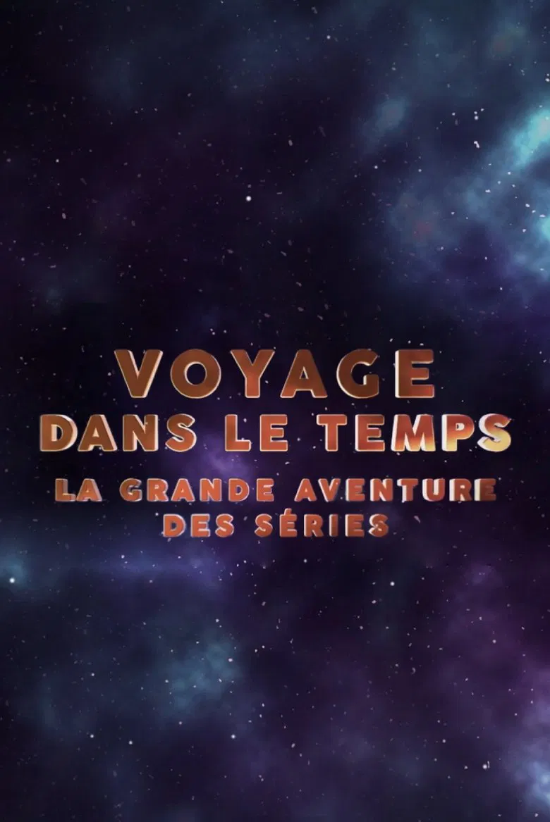 Voyage dans le temps : la grande aventure des séries poster background