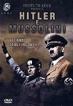 Hitler e Mussolini - Gli anni degli incontri poster background