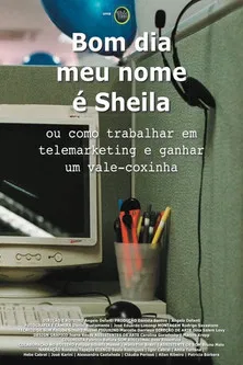 Bom Dia, Meu Nome é Sheila ou Como Trabalhar em Telemarketing e Ganhar um Vale-Coxinha poster background