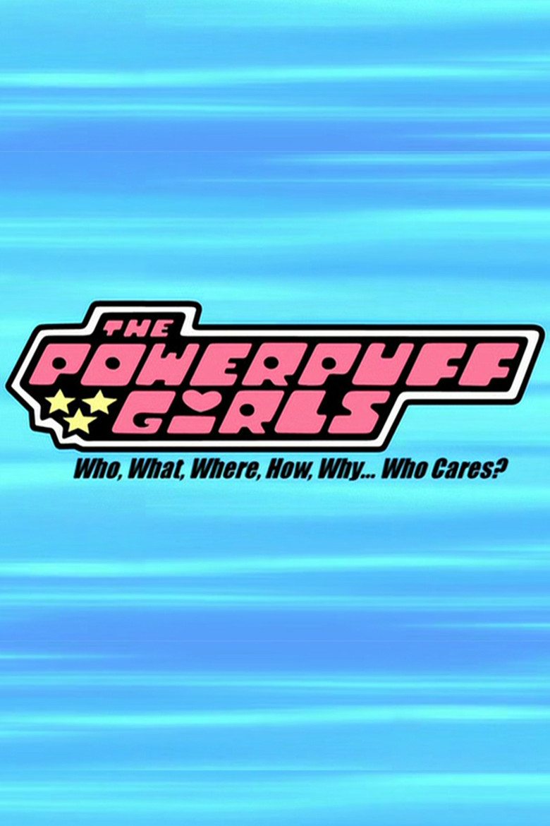 The Powerpuff Girls: Who, What, Where, How, Why... Who Cares? poster background