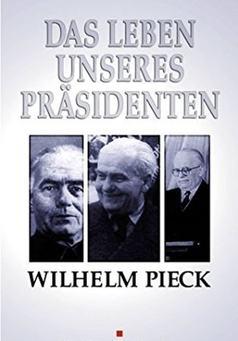 Wilhelm Pieck - Das Leben unseres Präsidenten poster background