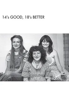 Fourteen's Good, Eighteen's Better poster background