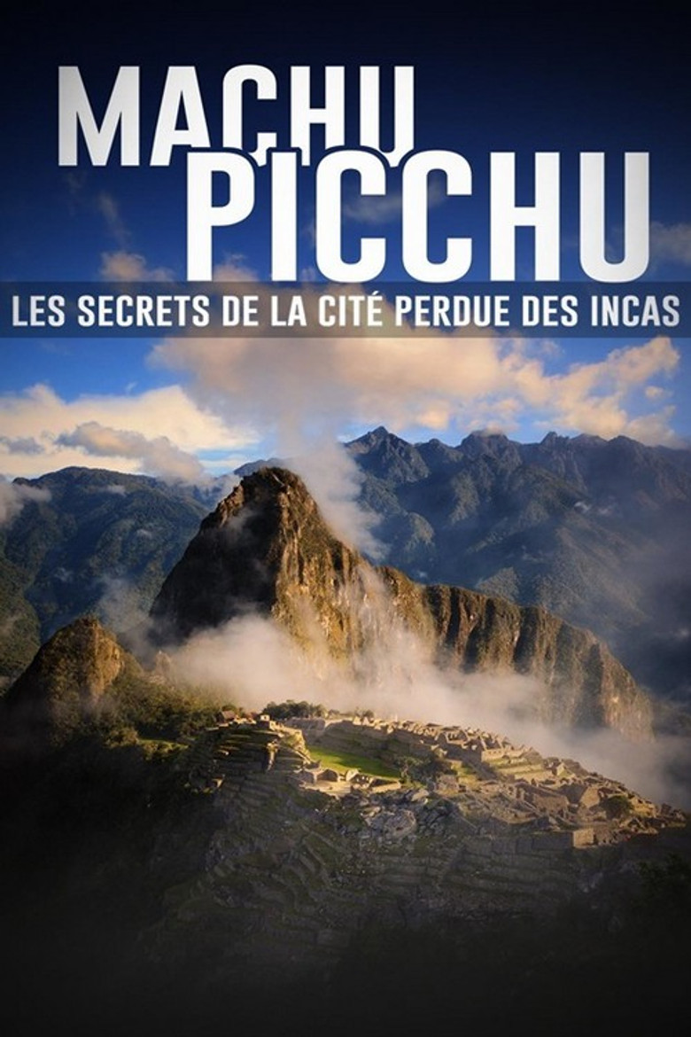 Machu Picchu, les secrets de la cité perdue des incas poster background