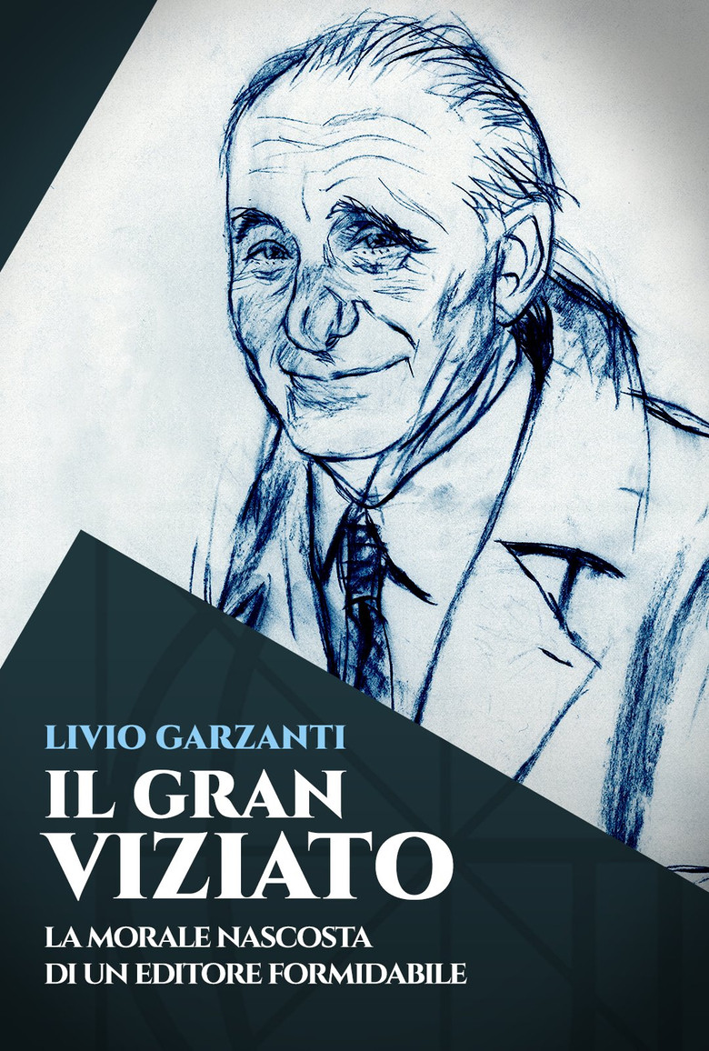 Livio Garzanti: Il gran viziato - La morale nascosta di un editore formidabile poster background