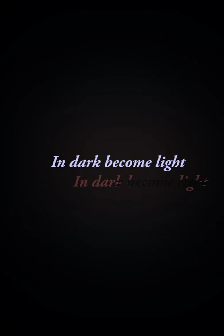 In Dark Become Light poster background