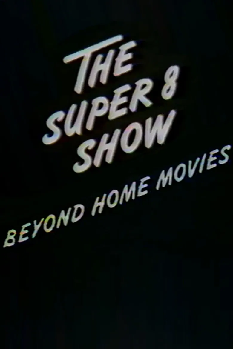 The Super-8 Show: Beyond Home Movies poster background