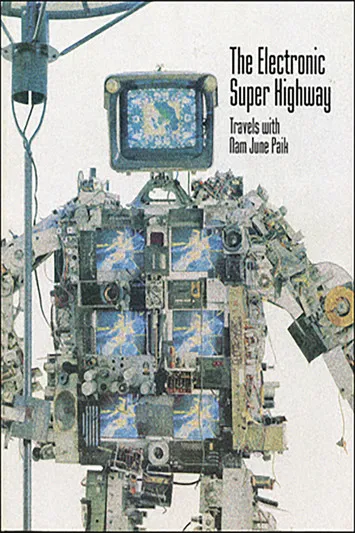 The Electronic Super Highway: Nam June Paik in the Nineties poster background
