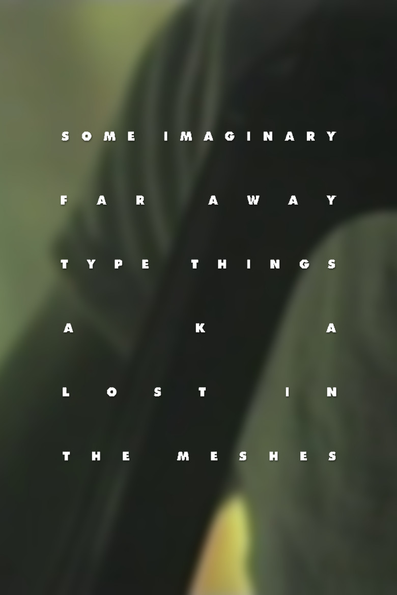 Some Imaginary Far Away Type Things a.k.a. Lost in the Meshes poster background