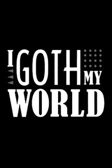 I Goth My World poster background