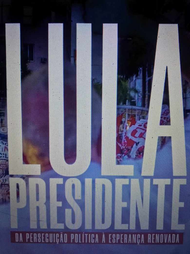 Lula Presidente: Da perseguição política à esperança renovada poster background