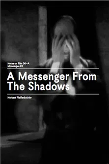 A Messenger from the Shadows (Notes on Film 06 A/Monologue 01) poster background