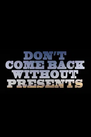 Don’t Come Back Without Presents poster background