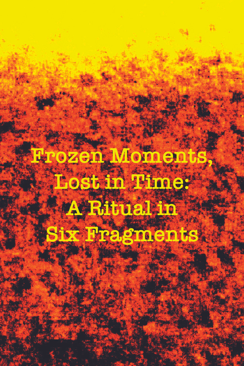 Frozen Moments, Lost in Time: A Ritual in Six Fragments poster background